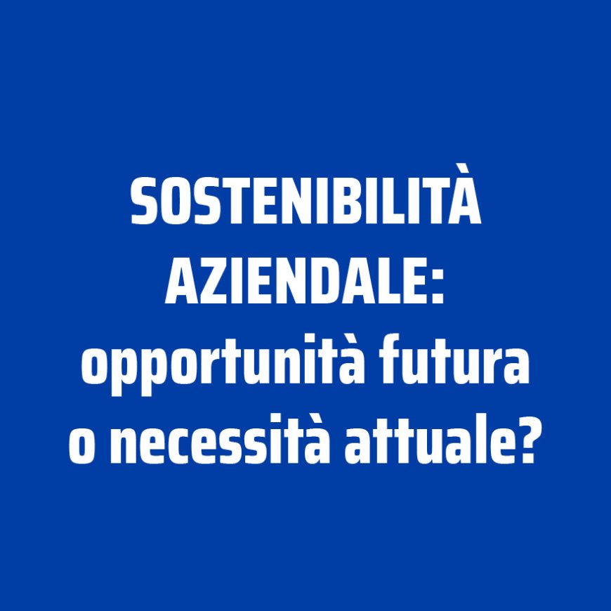 Sostenibilità Aziendale: opportunità futura o necessità attuale? Mercoledì 6 aprile, Riccardo Tognetti docente a Ponzano Veneto.